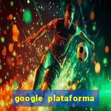 google plataforma de jogos